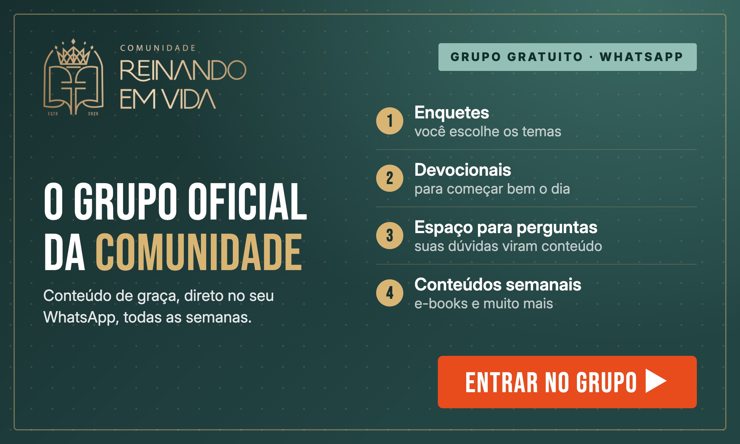 Grupo oficial e gratuito da Comunidade Reinando em Vida no WhatsApp: enquetes, devocionais, perguntas e conteúdos semanais. Entrar no grupo